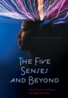 Image for The five senses and beyond: the encyclopedia of perception