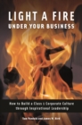 Image for Light a fire under your business: how to build a class 1 corporate culture through inspirational leadership