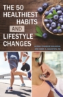 Image for The 50 healthiest habits and lifestyle changes