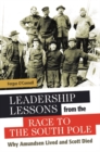 Image for Leadership lessons from the race to the South Pole  : why Amundsen lived and Scott died