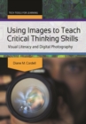 Image for Using Images to Teach Critical Thinking Skills: Visual Literacy and Digital Photography