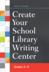 Image for Create your school library writing center: grades K-6
