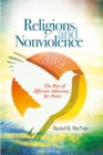 Image for Religions and nonviolence: the rise of effective advocacy for peace