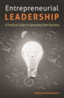Image for Entrepreneurial Leadership: A Practical Guide to Generating New Business