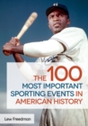 Image for The 100 most important sporting events in American history