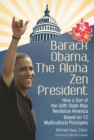 Image for Barack Obama, The Aloha Zen President : How a Son of the 50th State May Revitalize America Based on 12 Multicultural Principles