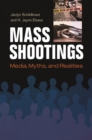 Image for Mass Shootings: Media, Myths, and Realities