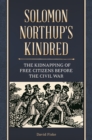 Image for Solomon Northup&#39;s kindred: the kidnapping of free citizens before the Civil War