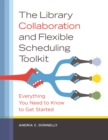 Image for The library collaboration and flexible scheduling toolkit: everything you need to know to get started