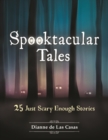 Image for Spooktacular tales  : 25 just scary enough stories