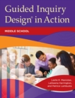 Image for Guided inquiry design in action: middle school