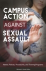 Image for Campus action against sexual assault  : needs, policies, procedures, and training programs