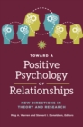 Image for Toward a positive psychology of relationships: new directions in theory and research