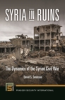 Image for Syria in Ruins : The Dynamics of the Syrian Civil War