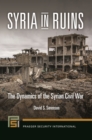 Image for Syria in ruins: the dynamics of the Syrian Civil War