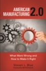 Image for American manufacturing 2.0: what went wrong and how to make it right