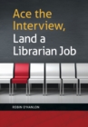 Image for Ace the interview, land a librarian job
