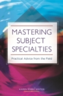 Image for Mastering Subject Specialties : Practical Advice from the Field