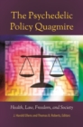 Image for The psychedelic policy quagmire  : health, law, freedom, and society