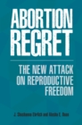 Image for Abortion regret: the new attack on reproductive freedom