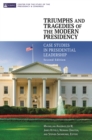 Image for Triumphs and Tragedies of the Modern Presidency: Case Studies in Presidential Leadership