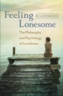 Image for Feeling lonesome  : the philosophy and psychology of loneliness
