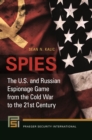 Image for Spies  : the U.S. and Russian espionage game from the Cold War to the 21st century