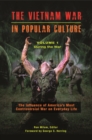 Image for The Vietnam War in popular culture: the influence of America&#39;s most controversial war on everyday life