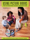 Image for Using picture books for standards-based instruction, grades K-2