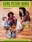 Image for Using Picture Books for Standards-Based Instruction, Grades K-2