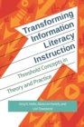 Image for Transforming information literacy instruction  : threshold concepts in theory and practice