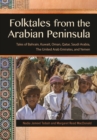 Image for Folktales from the Arabian Peninsula: Tales of Bahrain, Kuwait, Oman, Qatar, Saudi Arabia, the United Arab Emirates, and Yemen