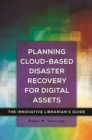 Image for Planning cloud-based disaster recovery for digital assets: the innovative librarian&#39;s guide