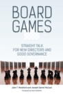 Image for Board games: straight talk for new directors and good governance