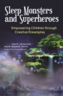 Image for Sleep Monsters and Superheroes : Empowering Children through Creative Dreamplay