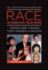 Image for Race in American Television : Voices and Visions That Shaped a Nation [2 volumes]