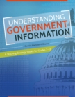 Image for Understanding government information: a teaching strategy toolkit for grades 7-12