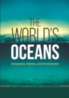 Image for The world&#39;s oceans: geography, history, and environment