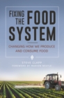 Image for Fixing the food system: changing how we produce and consume food