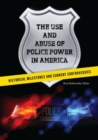 Image for The Use and Abuse of Police Power in America : Historical Milestones and Current Controversies