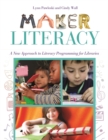Image for Maker Literacy : A New Approach to Literacy Programming for Libraries