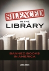 Image for Silenced in the library: banned books in America