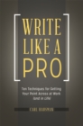 Image for Write like a pro  : ten techniques for getting your point across at work (and in life)