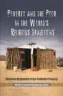 Image for Poverty and the poor in the world&#39;s religious traditions: religious responses to the problem of poverty