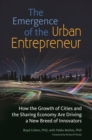 Image for The emergence of the urban entrepreneur  : how the growth of cities and the sharing economy are driving a new breed of innovators