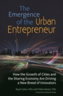Image for The emergence of the urban entrepreneur: how the growth of cities and the sharing economy are driving a new breed of innovators
