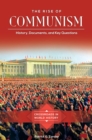Image for The rise of communism  : history, documents, and key questions
