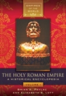 Image for The Holy Roman Empire: a historical encyclopedia