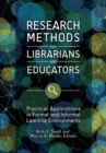 Image for Research methods for librarians and educators  : practical applications in formal and informal learning environments