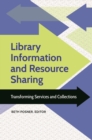 Image for Library information and resource sharing: transforming services and collections